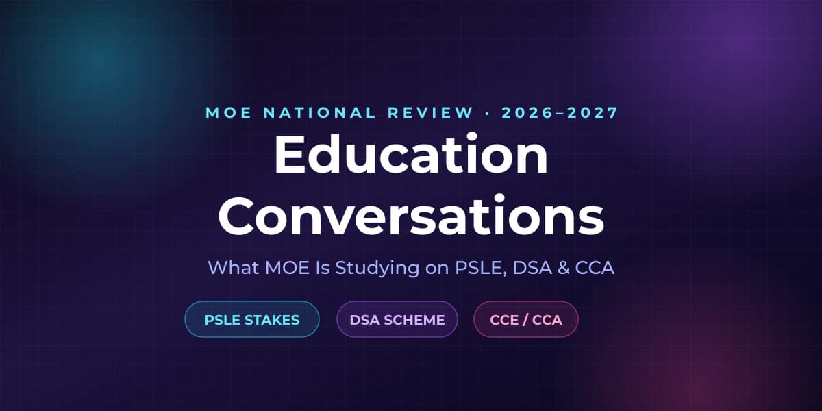MOE Education Conversations 2026 to 2027 — national review of PSLE stakes, DSA scheme and CCE/CCA
