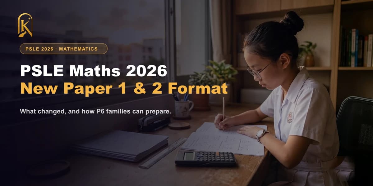 PSLE Mathematics 2026 new Paper 1 and Paper 2 exam format — guide for Singapore P6 families